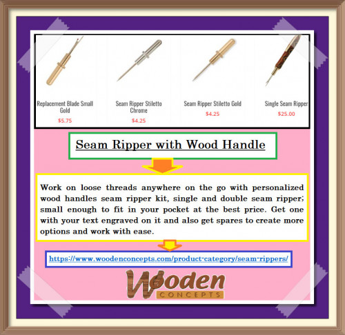 Work on loose threads anywhere on the go with personalized wood handles seam ripper kit, single and double seam ripper.
https://www.woodenconcepts.com/product-category/seam-rippers/