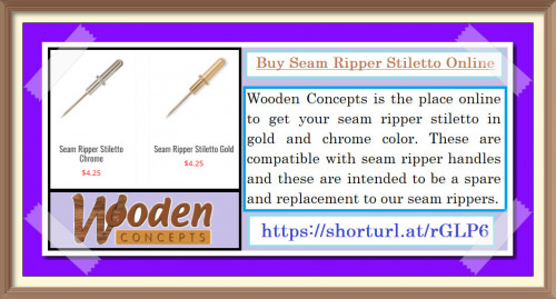 Wooden Concepts is the place online to get your seam ripper stiletto in gold and chrome color. 
https://www.woodenconcepts.com/product-category/seam-ripper-stiletto/