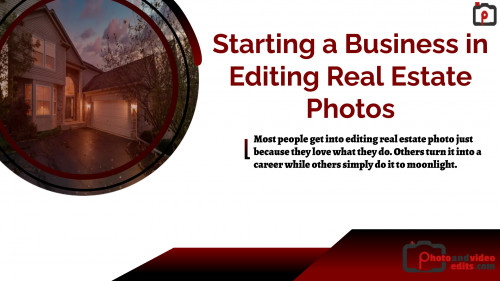 Starting a Business in Editing Real Estate Photos