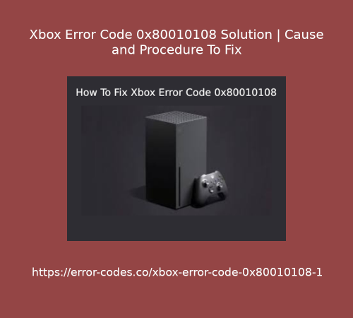 Xbox-Error-Code-0x80010108-Solution.png