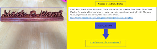 Want desk name plates for office? Then, watch out for wooden desk name plates from Wooden Concepts which can bring a rustic charm to your décor, made of 100% Mahogony with Lacquer finish and display the classic woodwork.
https://www.woodenconcepts.com/product-category/desk-name-plate/
