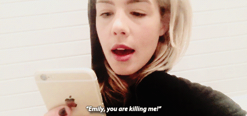 Emily you're killing me